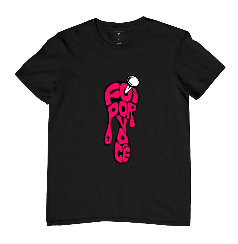 Camiseta Foi por Você