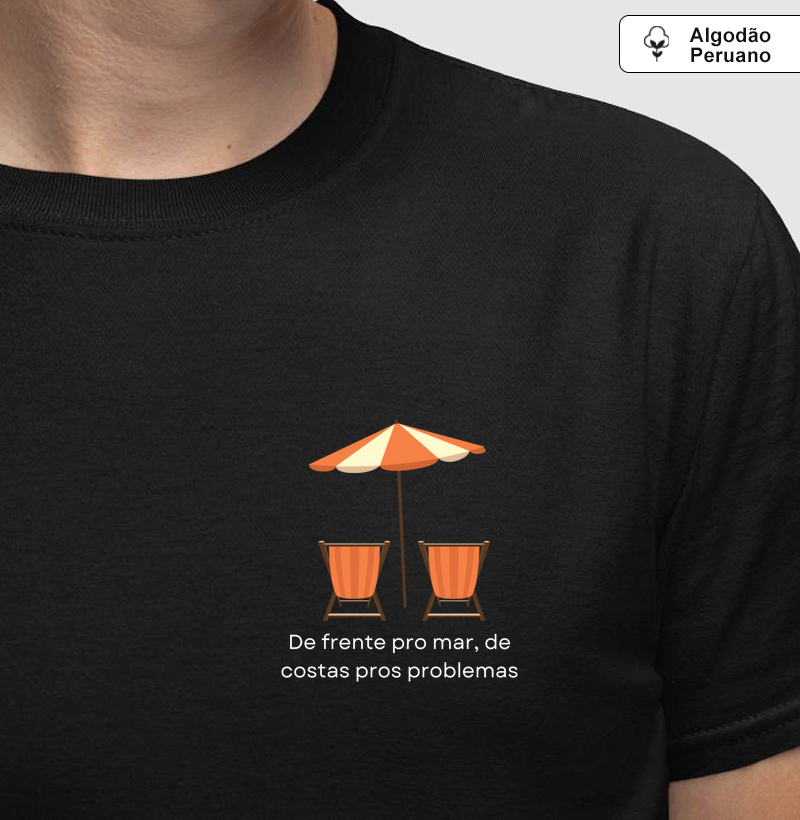 Camiseta Algodão Peruano | De frente pro mar, de costas pro problemas