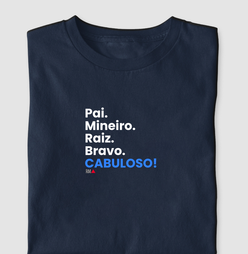 Pai. Mineiro. Raiz. Bravo. CABULOSO!