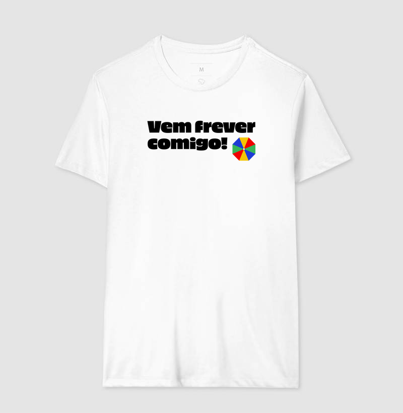 Camiseta Vem Frever Comigo