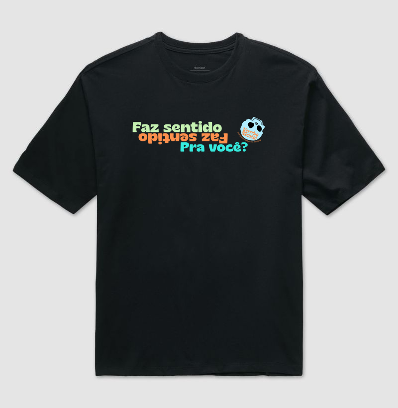 Camiseta Faz sentido pra você?