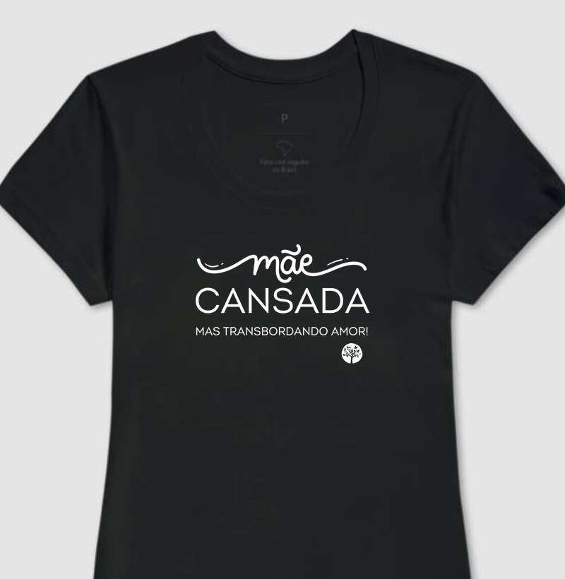 Camiseta Fem. Mãe Cansada