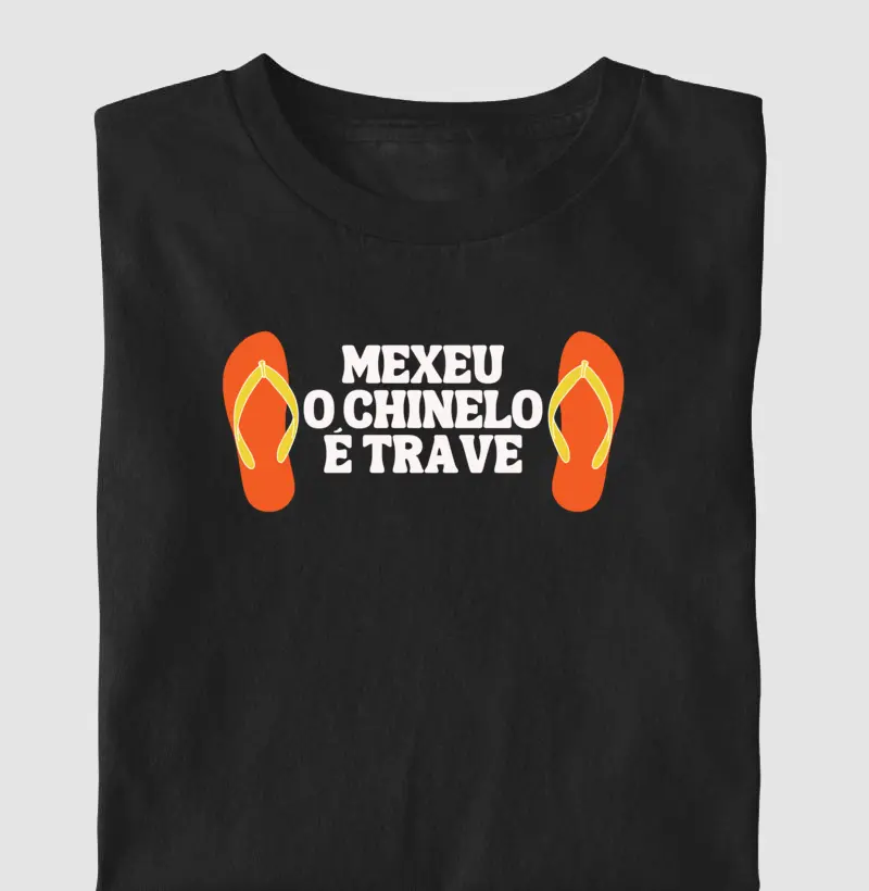 Mexeu o Chinelo é Trave