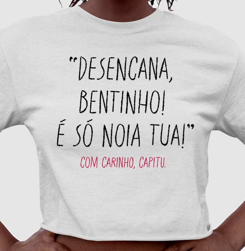 Desencana, Bentinho!
