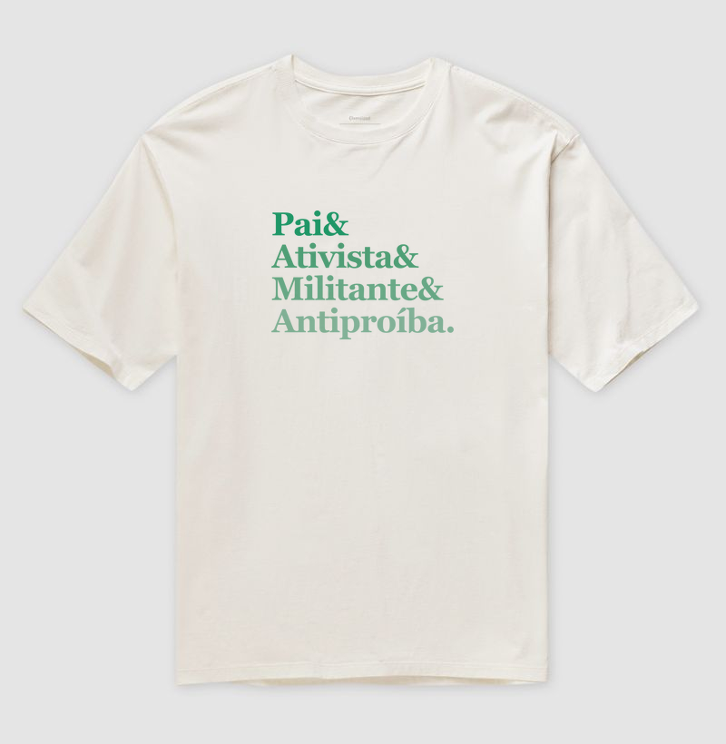 Pai & Ativista & Militante & Antiproíba.