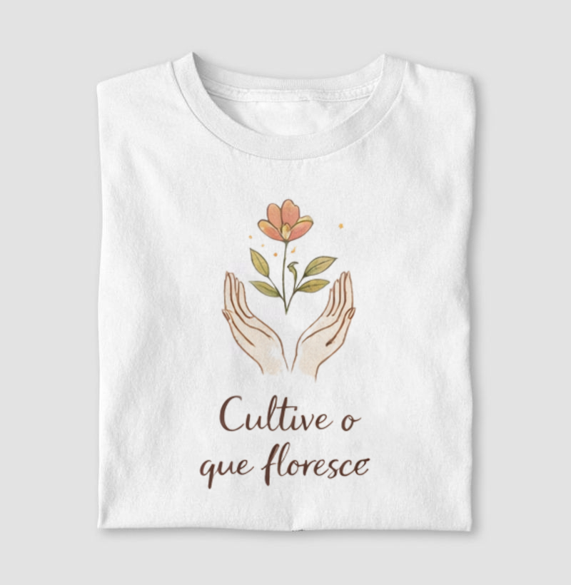 Cultive o que floresce