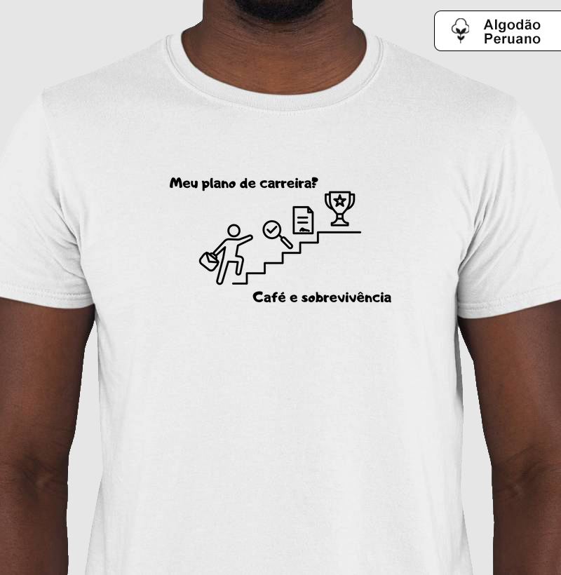 Meu plano de carreira? Café e sobrevivência