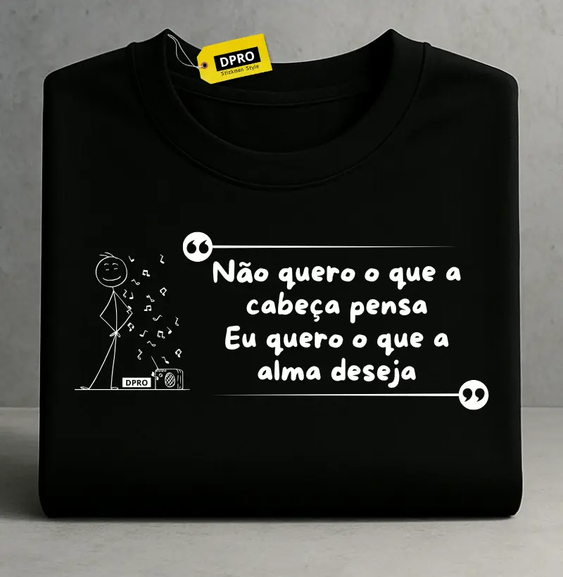 Não quero o que a cabeça pensa...