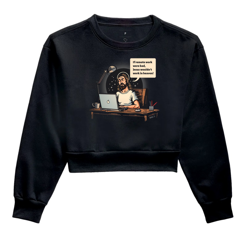 Moletom Cropped If remote work were bad T.I