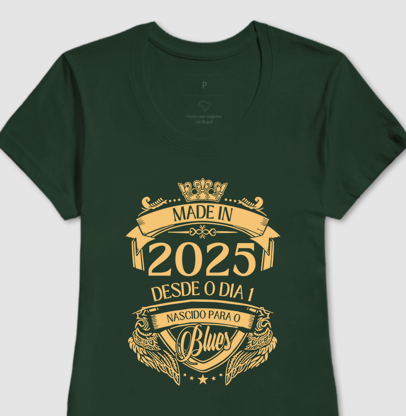 MADE IN 2025 - DESDE O DIA 1 NASCIDO PARA O BLUES