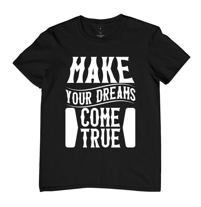 Camiseta "Make your dreams come true"