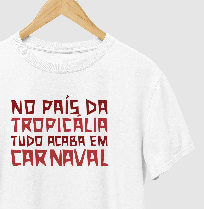 No país da tropicália tudo acaba em Carnaval