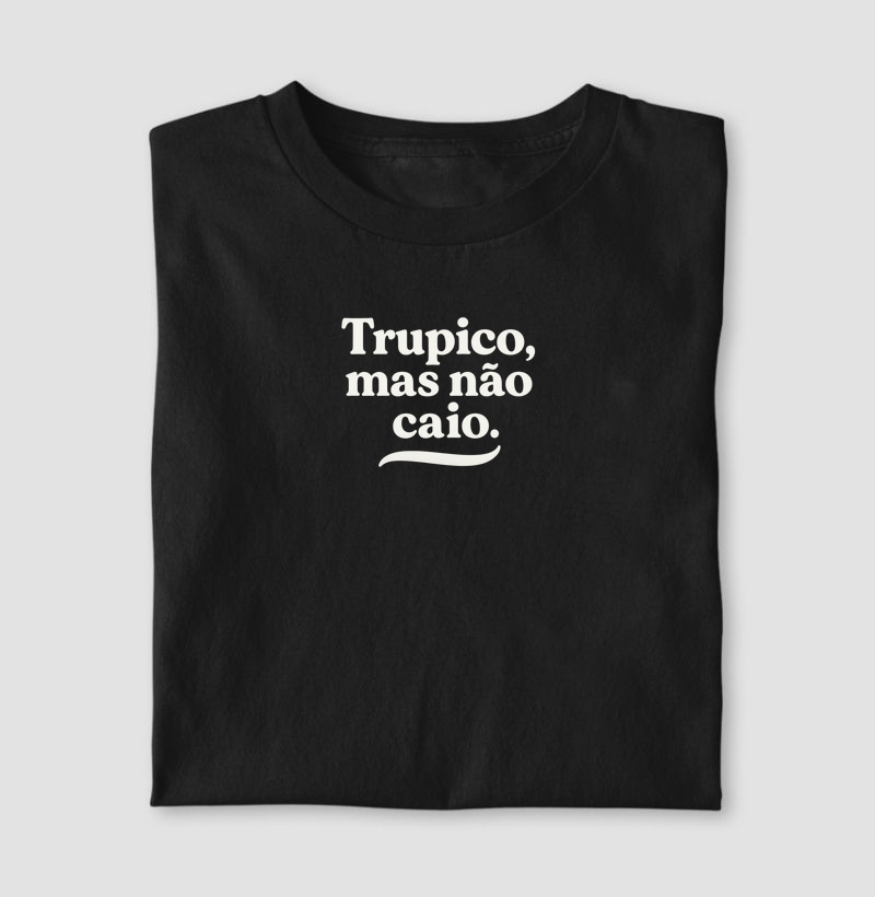 Trupico, mas não caio