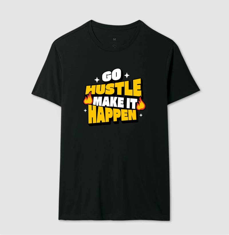  GO HUSTLE – MAKE IT HAPPEN