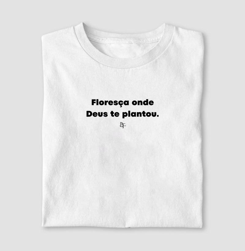 Floresça onde Deus te plantou