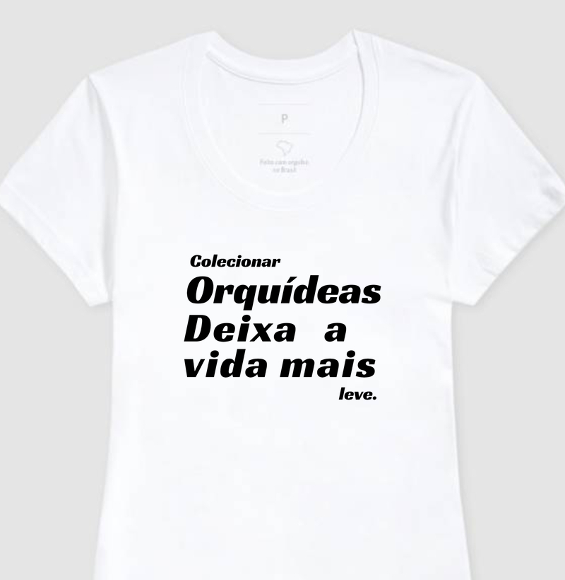 Camiseta Feminina Orquideas, Vida mais leve...