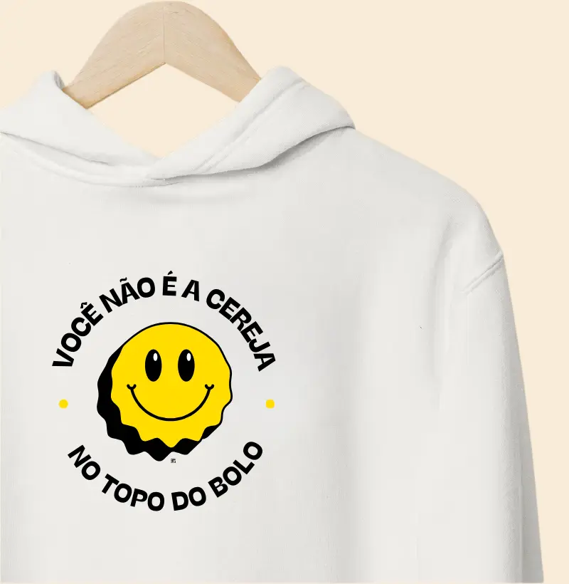 Hoodie Moletom Você não é a cereja, no topo do bolo 
