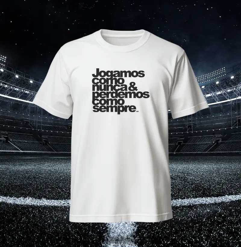 Jogamos Como Nunca Perdemos Como Sempre