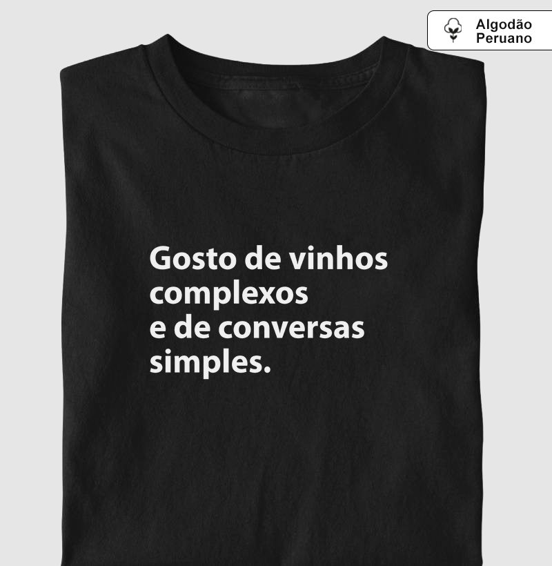 Gosto de vinhos complexos e de conversas simples