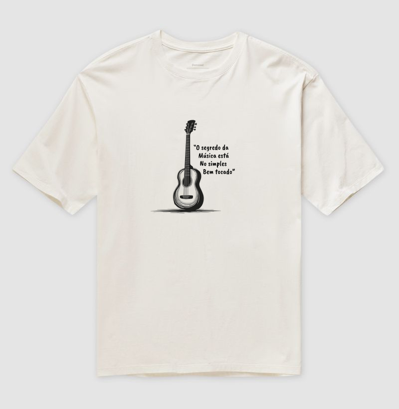 Camisa “O segredo da Música está No simples Bem tocado”