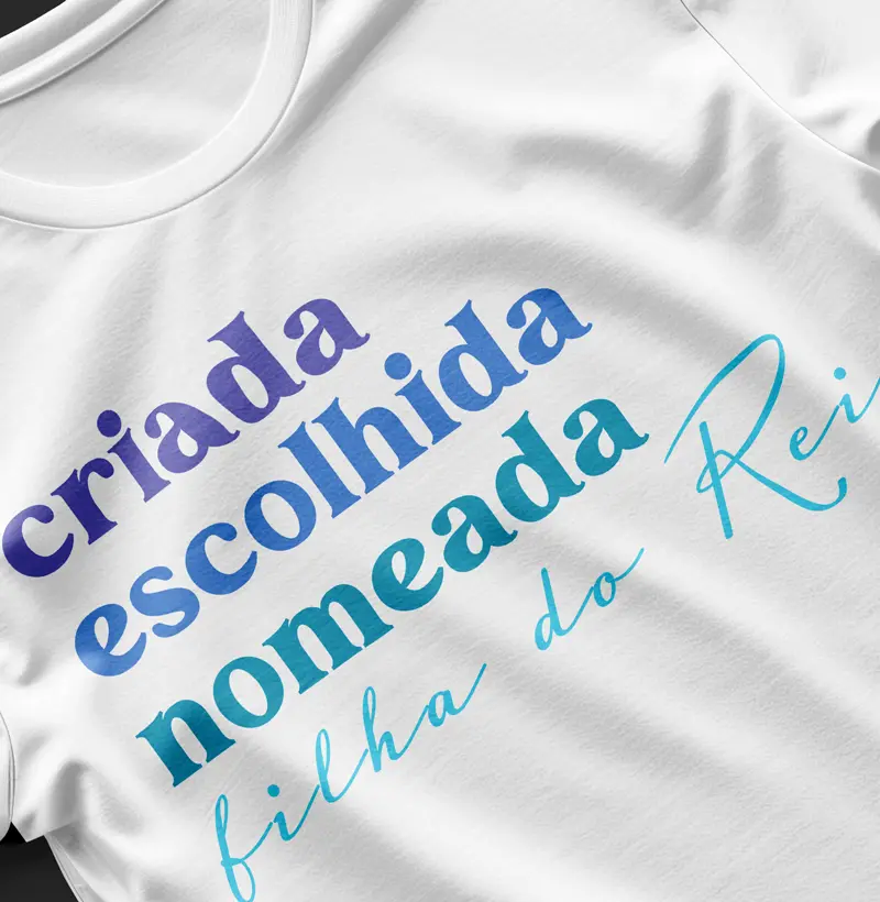 Blusa Criada, Escolhida, Nomeada, Filha do Rei