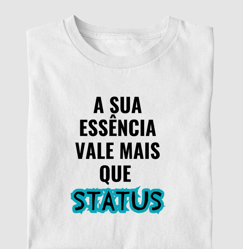 A SUA ESSÊNCIA VALE MAIS QUE STATUS