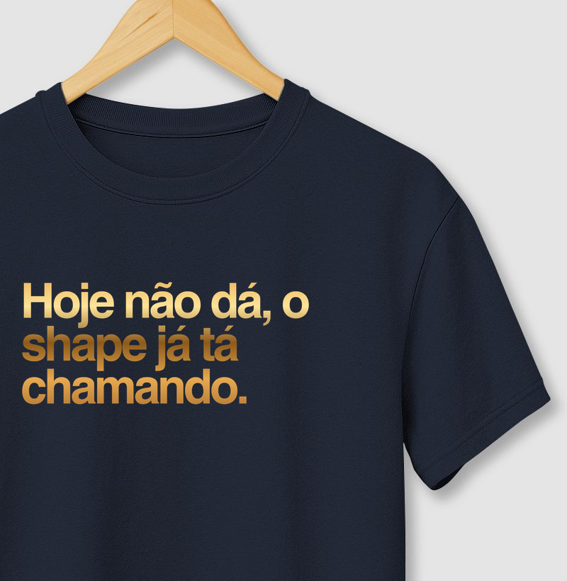 Hoje não dá, o shape já tá chamando.