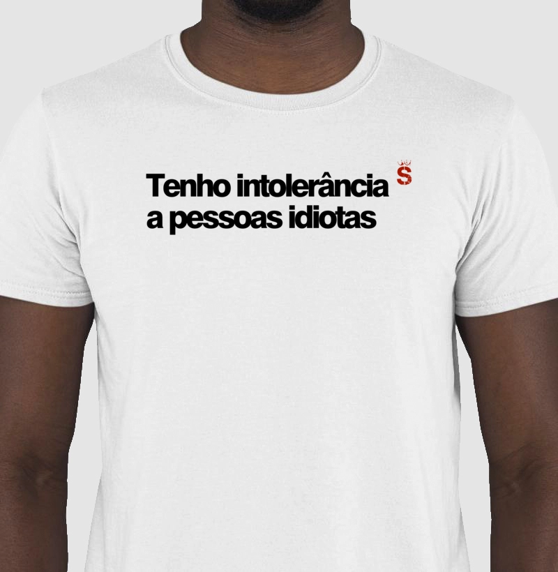 Tenho intolerância a pessoas idiotas