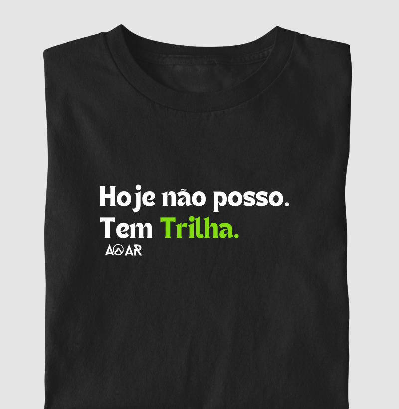 Camiseta hoje não posso tem trilha