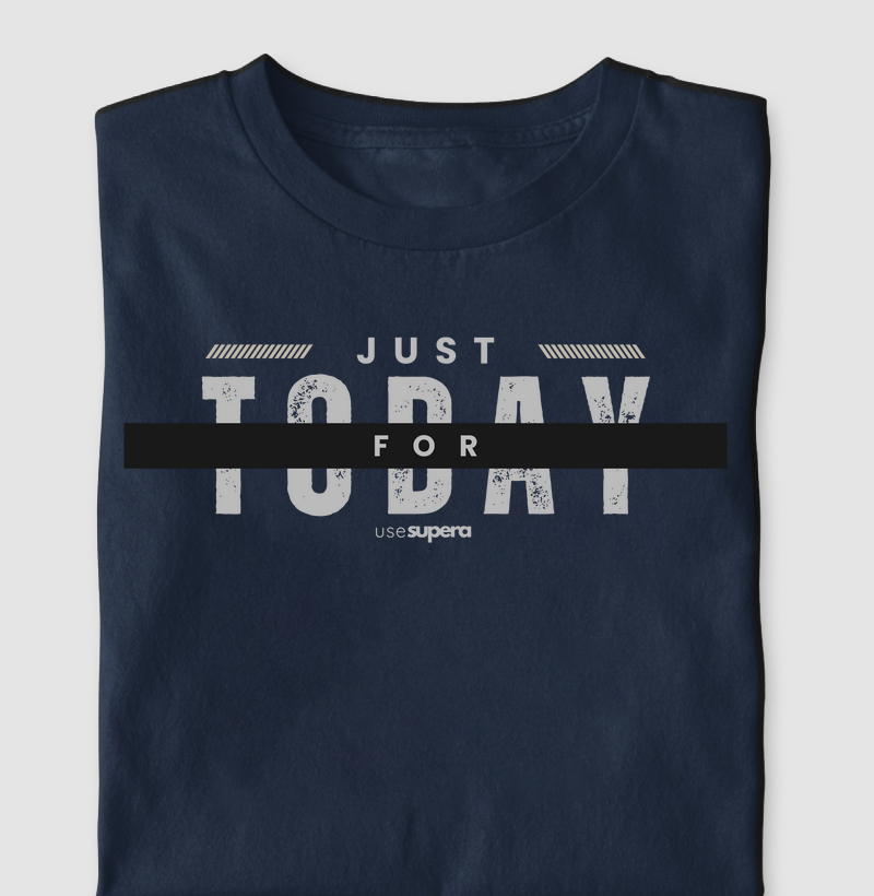 Camiseta "JUST FOR TODAY"