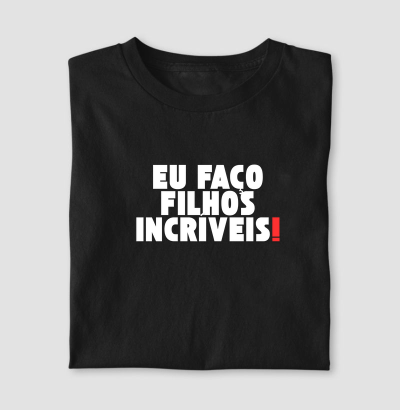 Eu faço filhos incríveis