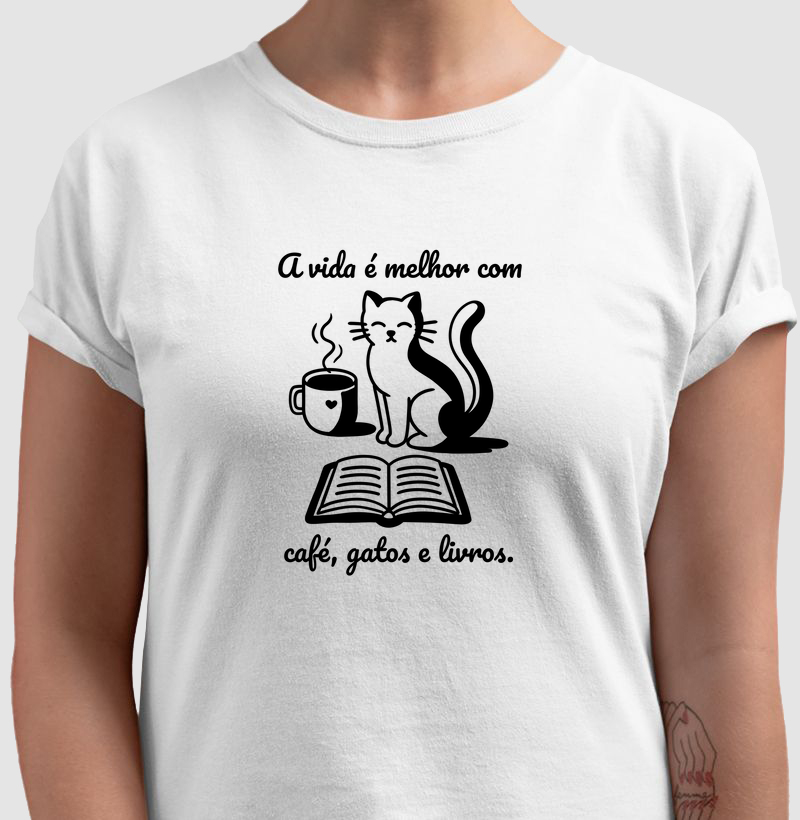 A vida é melhor com café, gatos e livros.