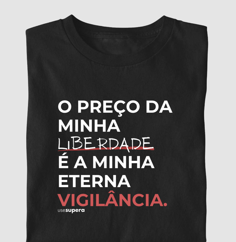 "O preço da minha liberdade é a minha eterna vigilância"