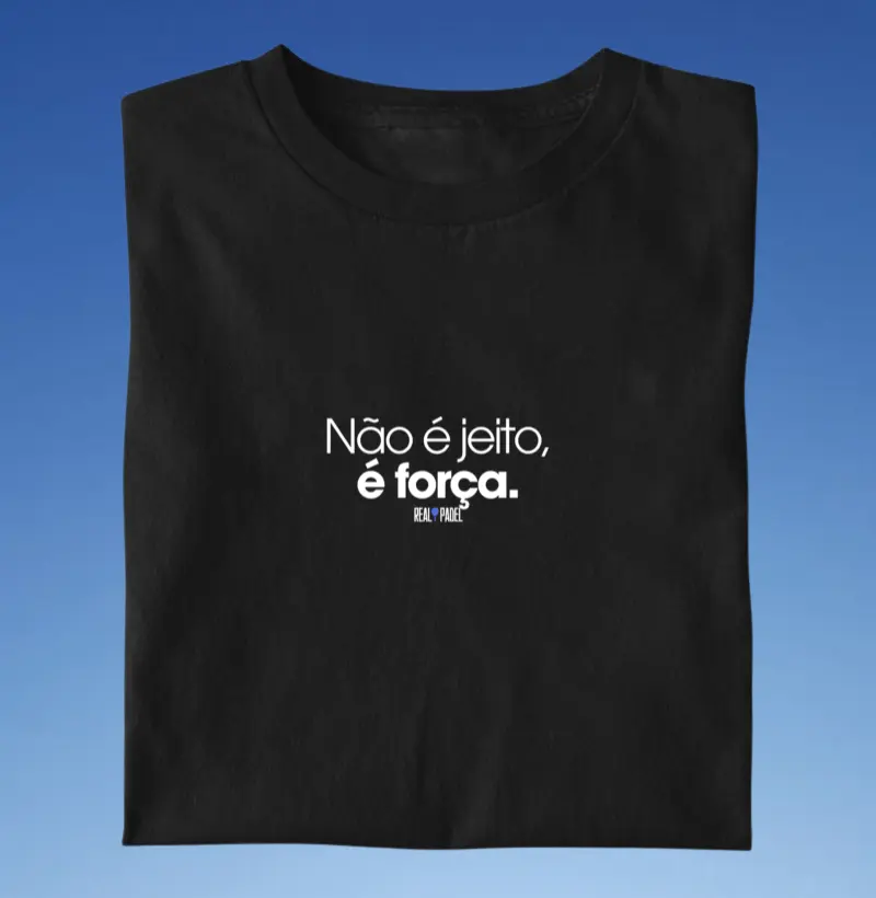 Não é jeito, é força 