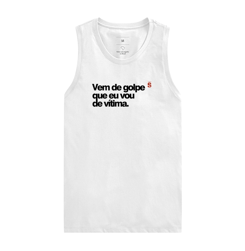 Vem de golpe que eu vou de vítima