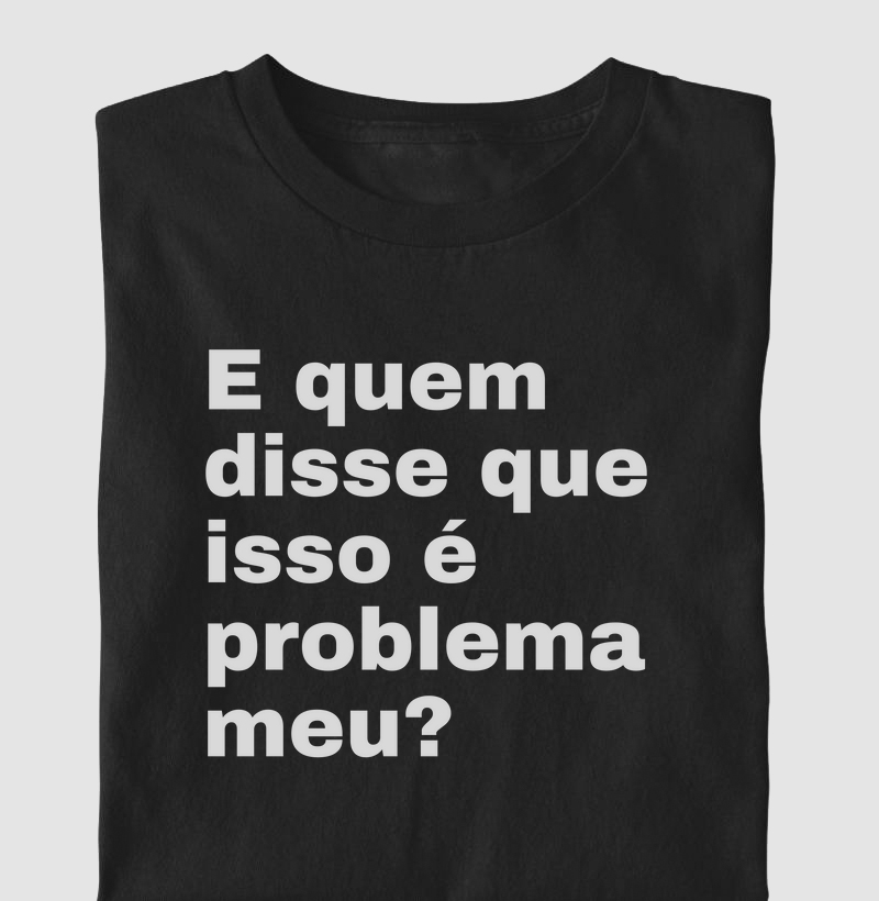 E quem disse que isso é problema meu? (PSI)
