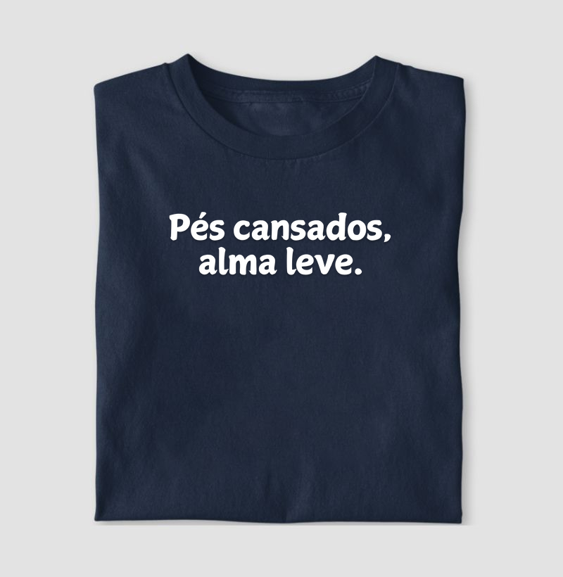 Pés Cansados, Alma Leve