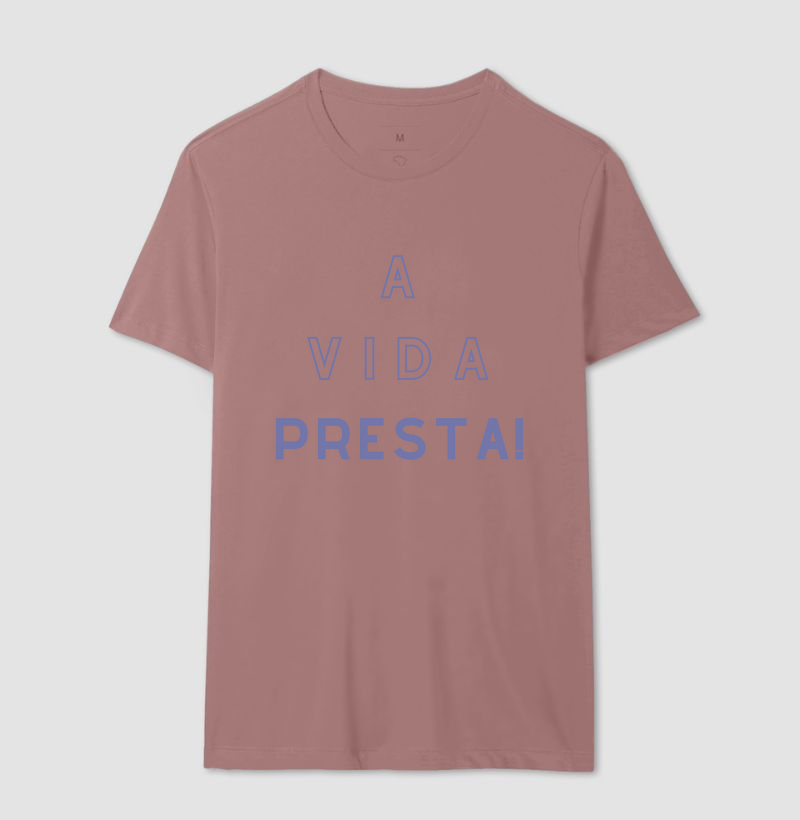 Camiseta A Vida Presta! Rosê