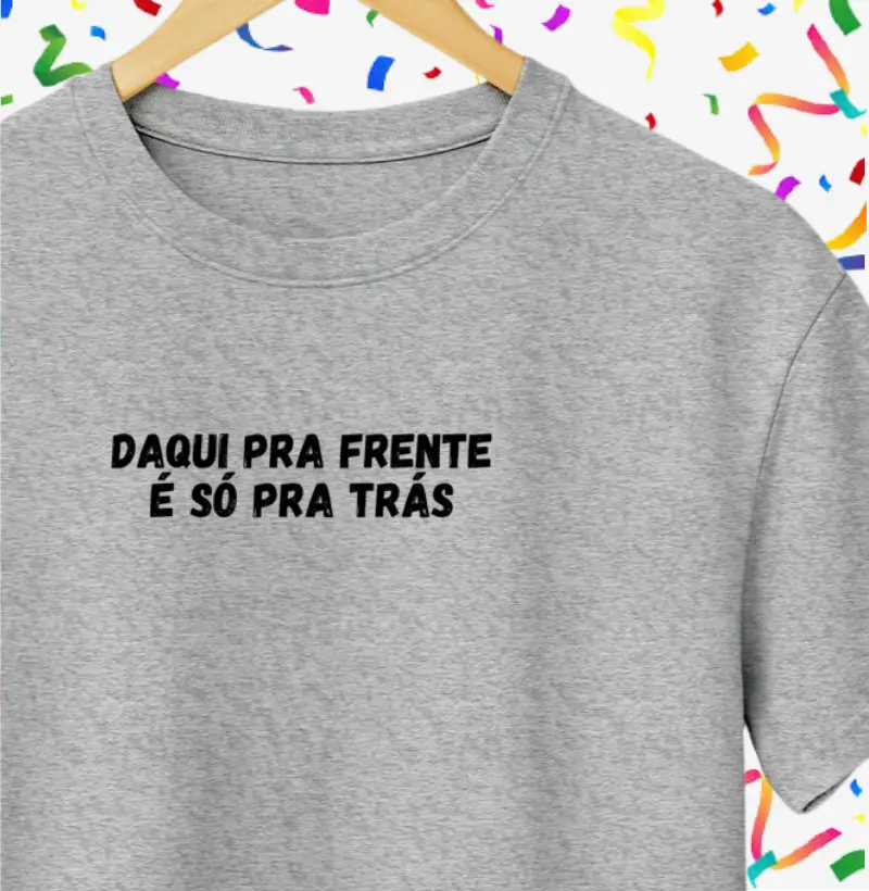 Daqui pra frente É só pra trás