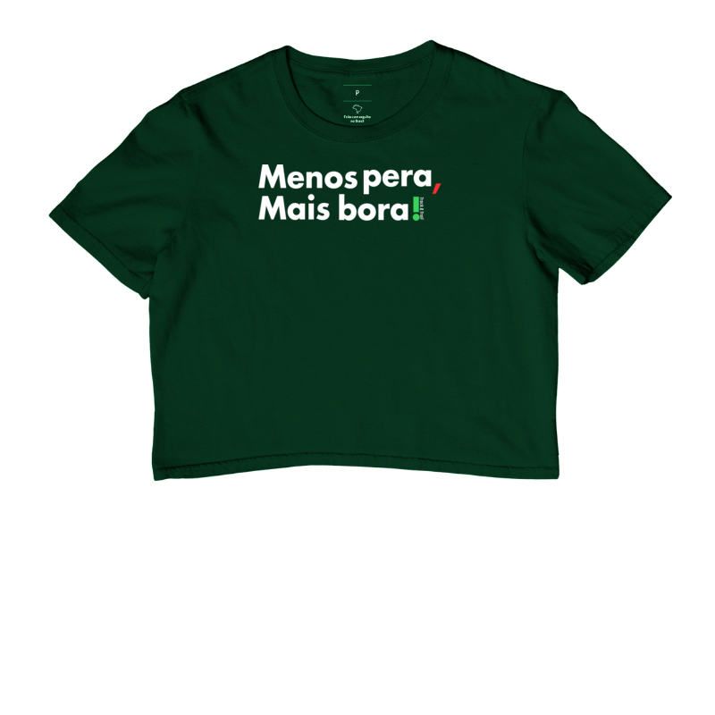 Camiseta Masc e Fem Menos Pera, Mais Bora