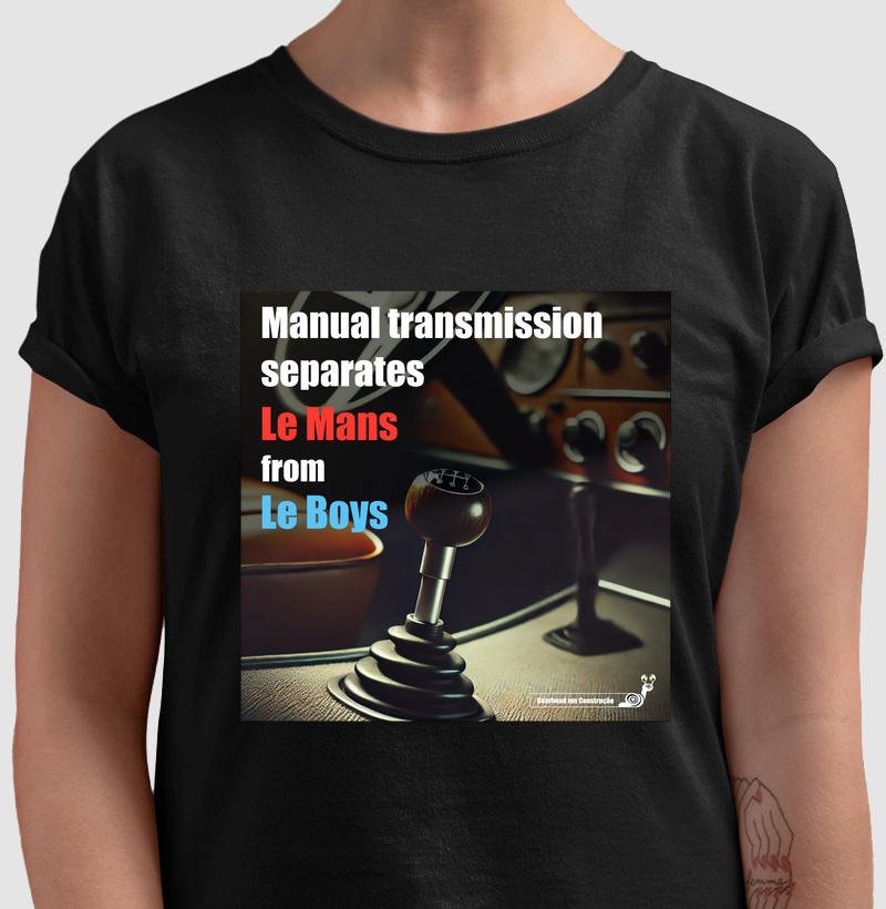 Camiseta - #SaveTheManuals - Manual separates Le Mans from Le boys