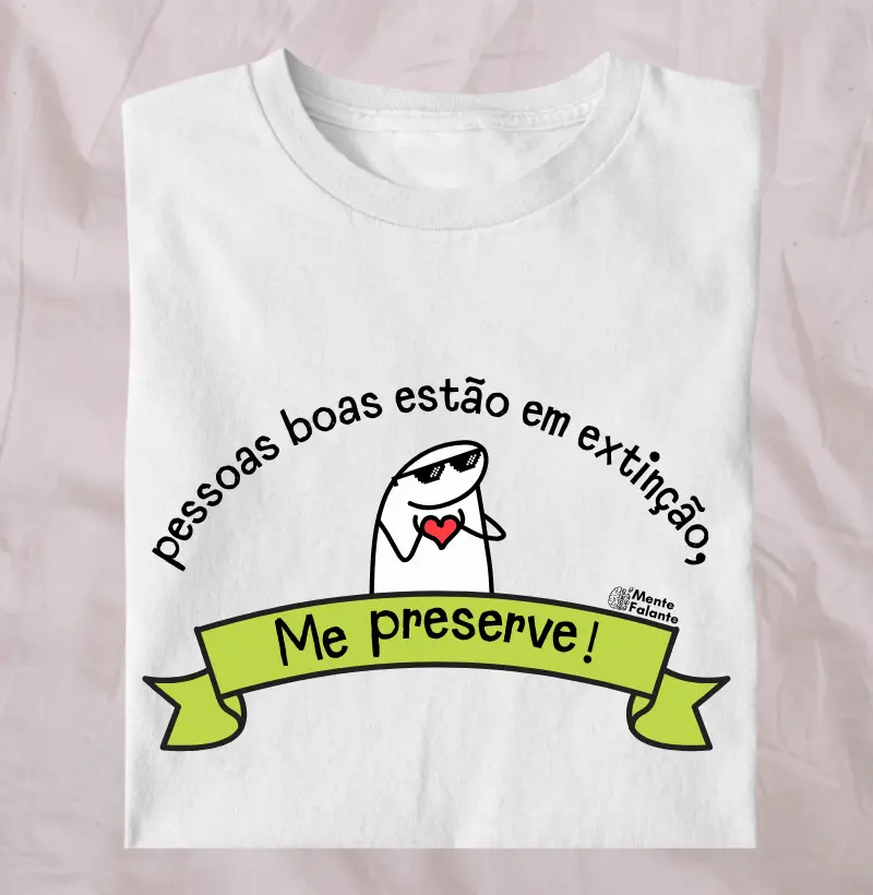Pessoas Boas Estão em Extinção, Me Preserve!