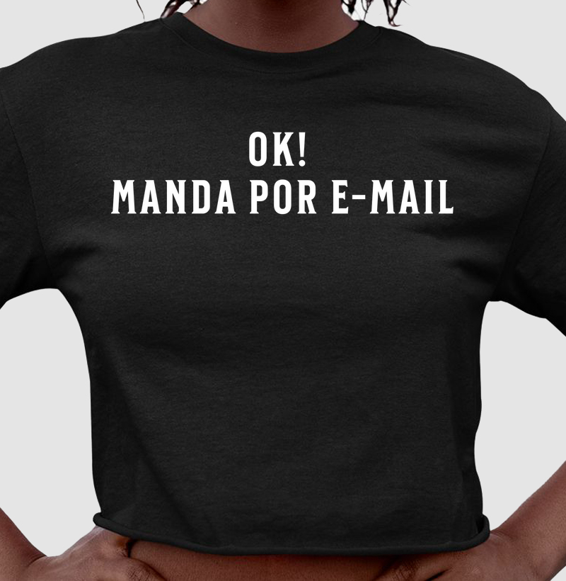 OK! Me Manda por E-mail: Cropped - Estampa Divertida para Profissionais Conectados