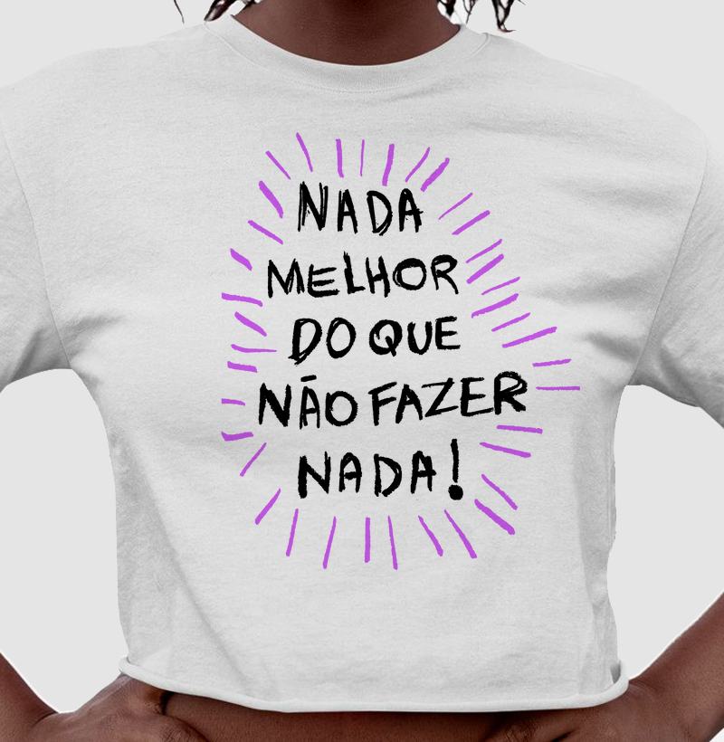 Nada melhor do que não fazer nada