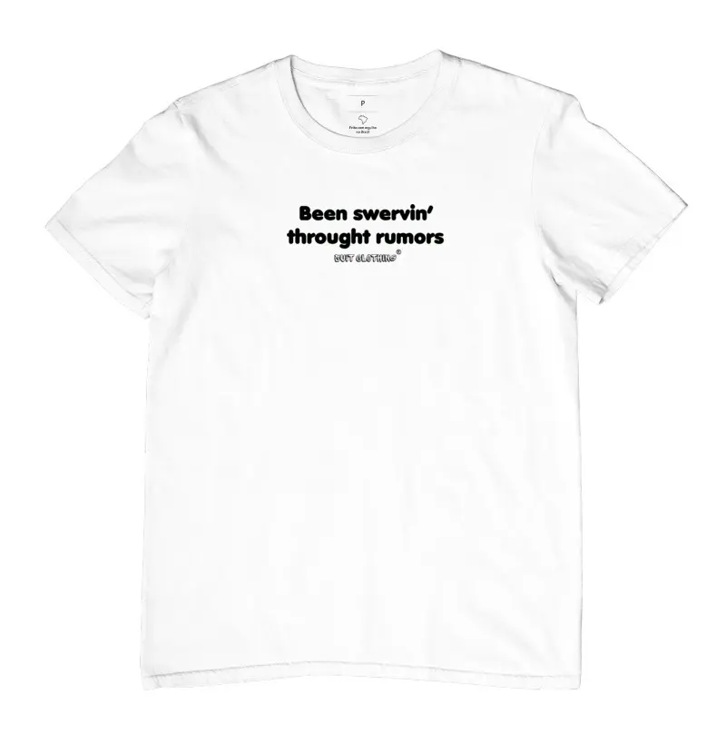 Camiseta Been Swervin' Throught Rumors - Branca