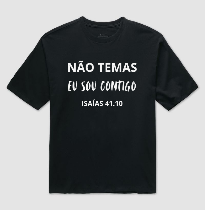 “NÃO TEMAS. EU SOU CONTIGO.” — Isaías 41:10