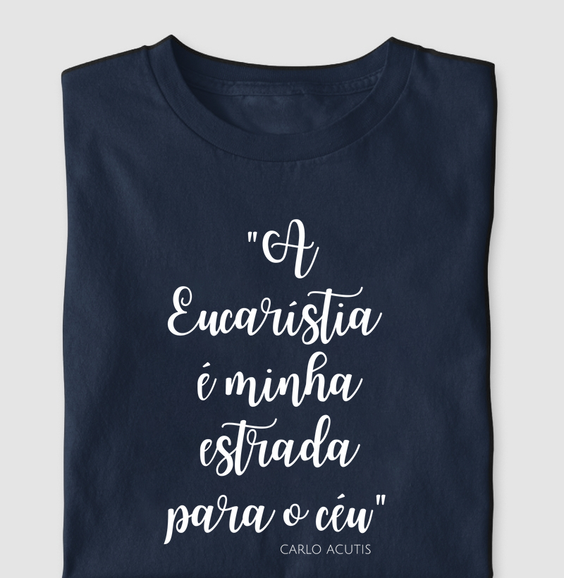 A Eucaristia é minha estrada para o céu