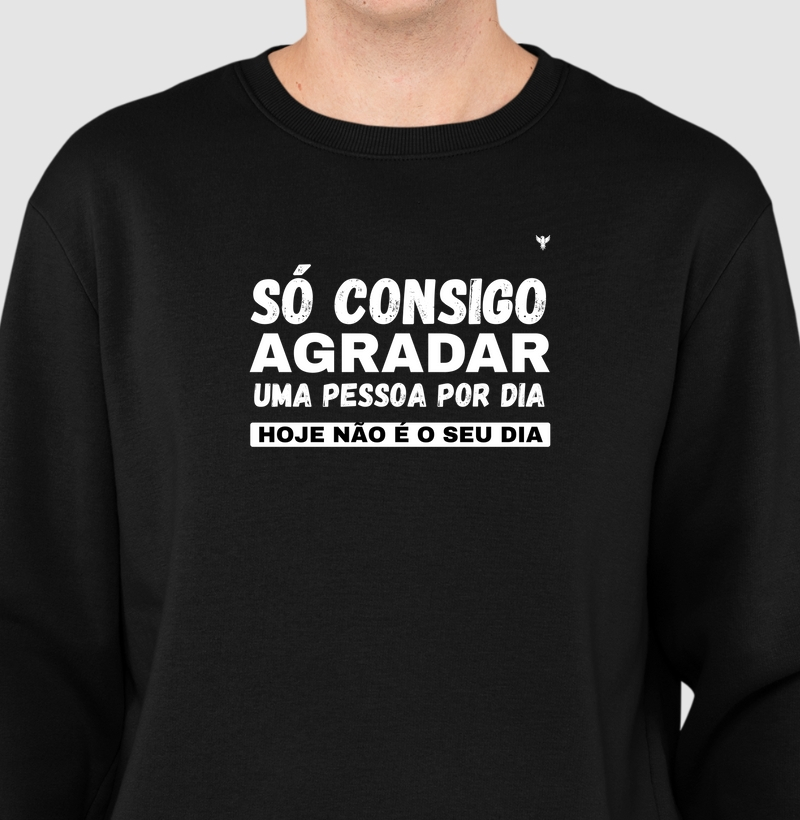 Só consigo agradar uma pessoa por dia