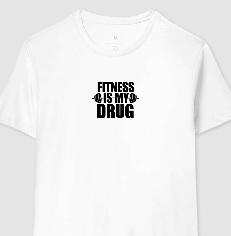 Camiseta Fitness is my drug