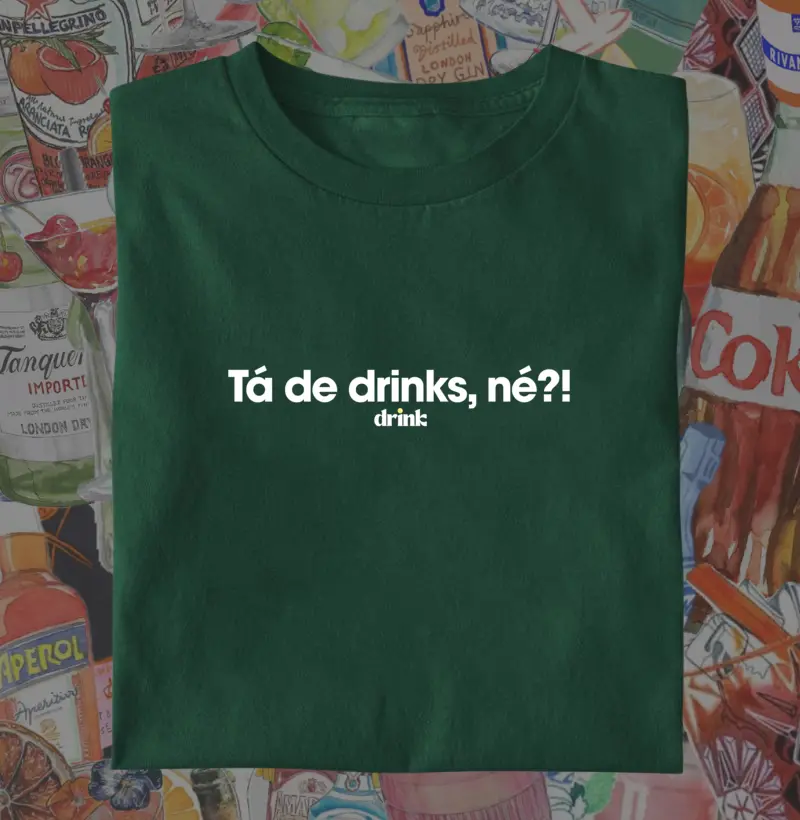 Tá de drinks, né?!